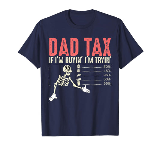 Dad Tax If I'm Buyin I'm Tryin Fathers Day Menu Pizza Fries T-Shirt