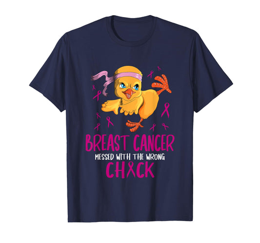 Breast Cancer Messed With The Wrong Chick Chicks Cancerous T-Shirt