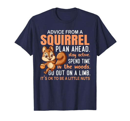 Advice From Squirrel - Funny Squirrel Lover T-Shirt
