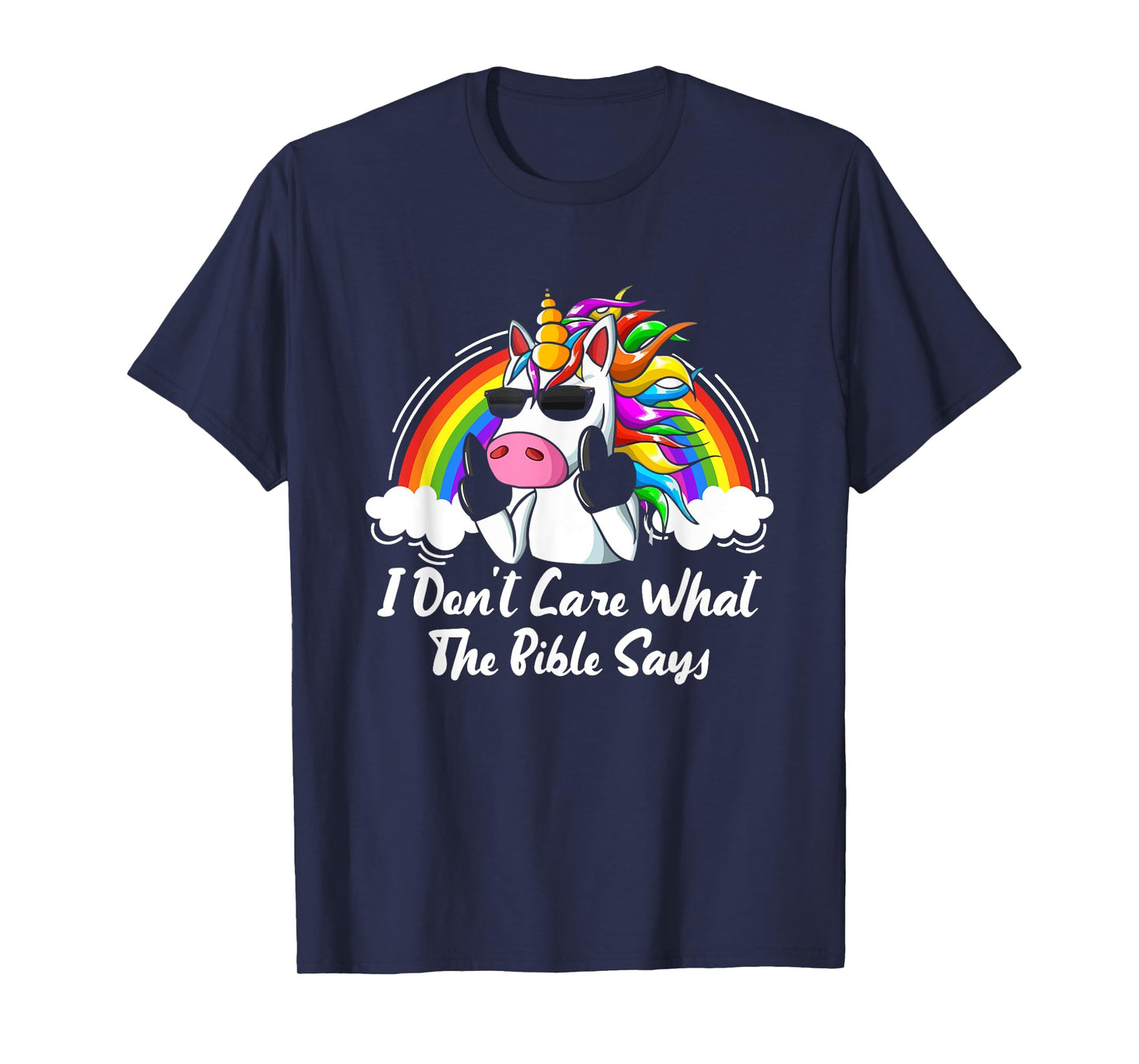 I Don't Care What-The Bible Says Rainbow Unicorn LGBTQ Pride T-Shirt