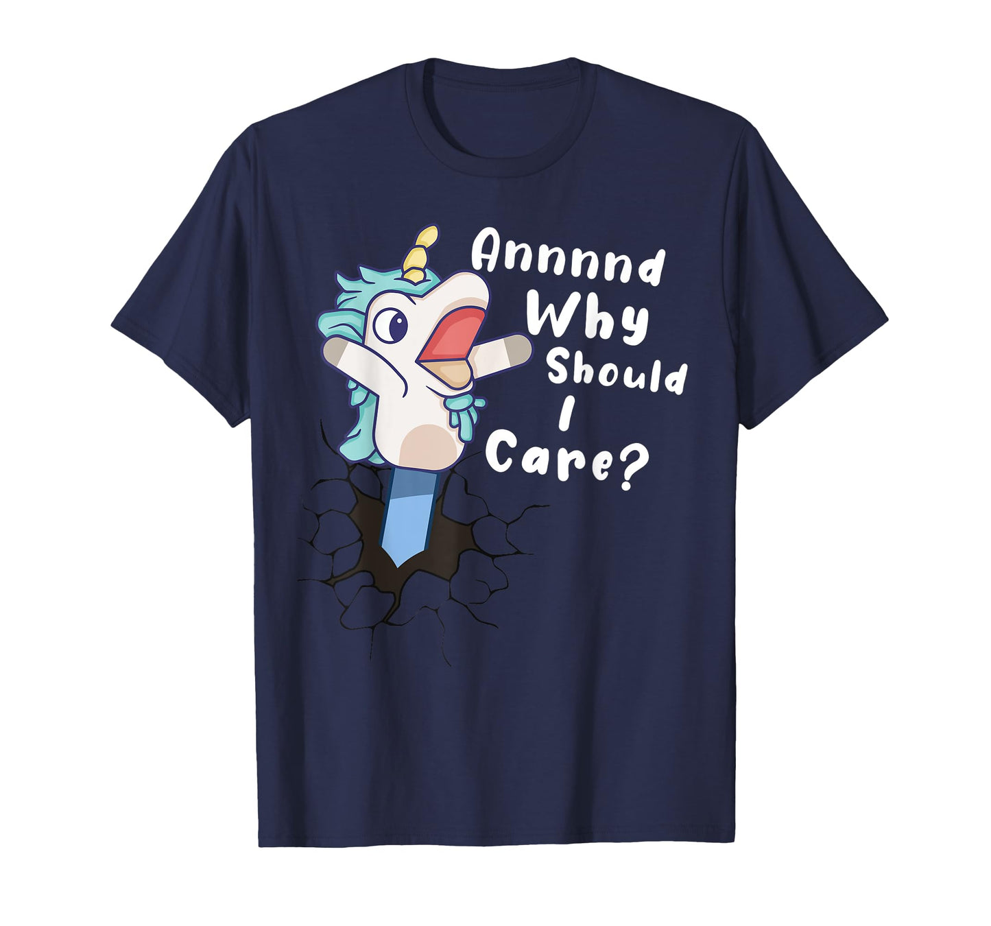 And Why Should I Care? Funny Sarcastic Unicorn Gifts T-Shirt
