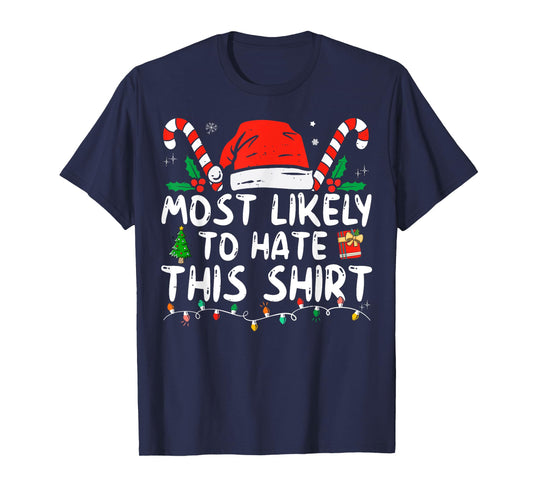 Most Likely To Hate This Shirt Xmas Pajamas Family Christmas T-Shirt