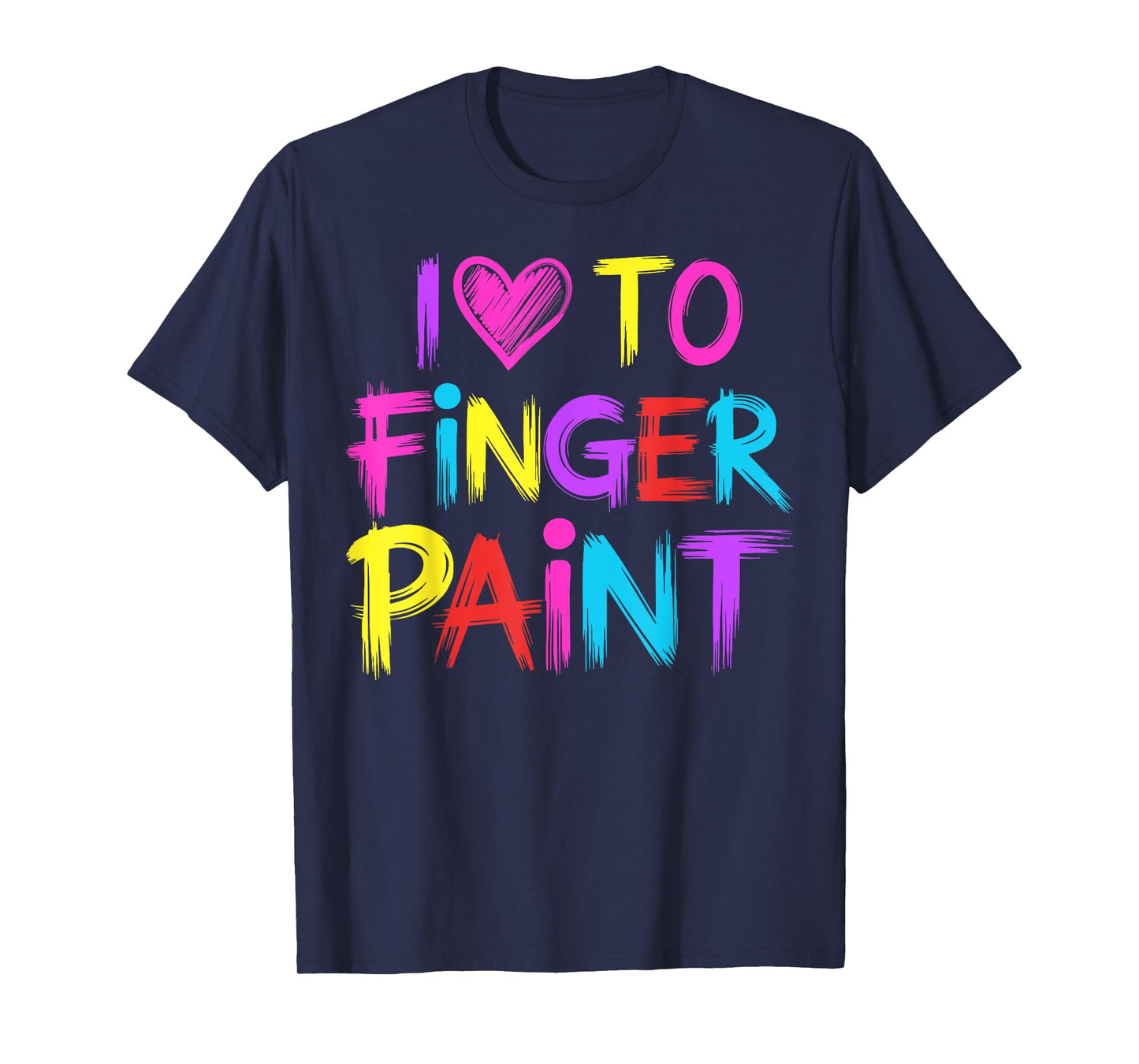 I Heart Love To Finger Paint I'm Paint T-Shirt
