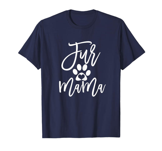 Fur Mama Dog and Cat Mom Fur Momma Furmama T-Shirt for Women