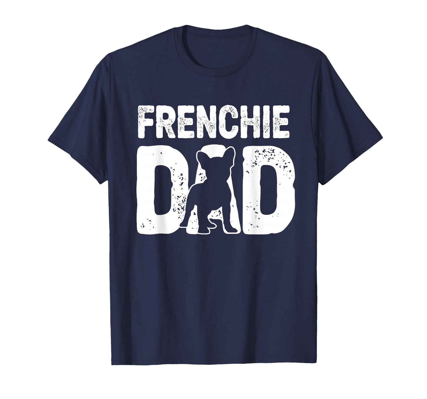 Funny Frenchie Dad Dog Lover French Bulldog Father Dog Owner T-Shirt