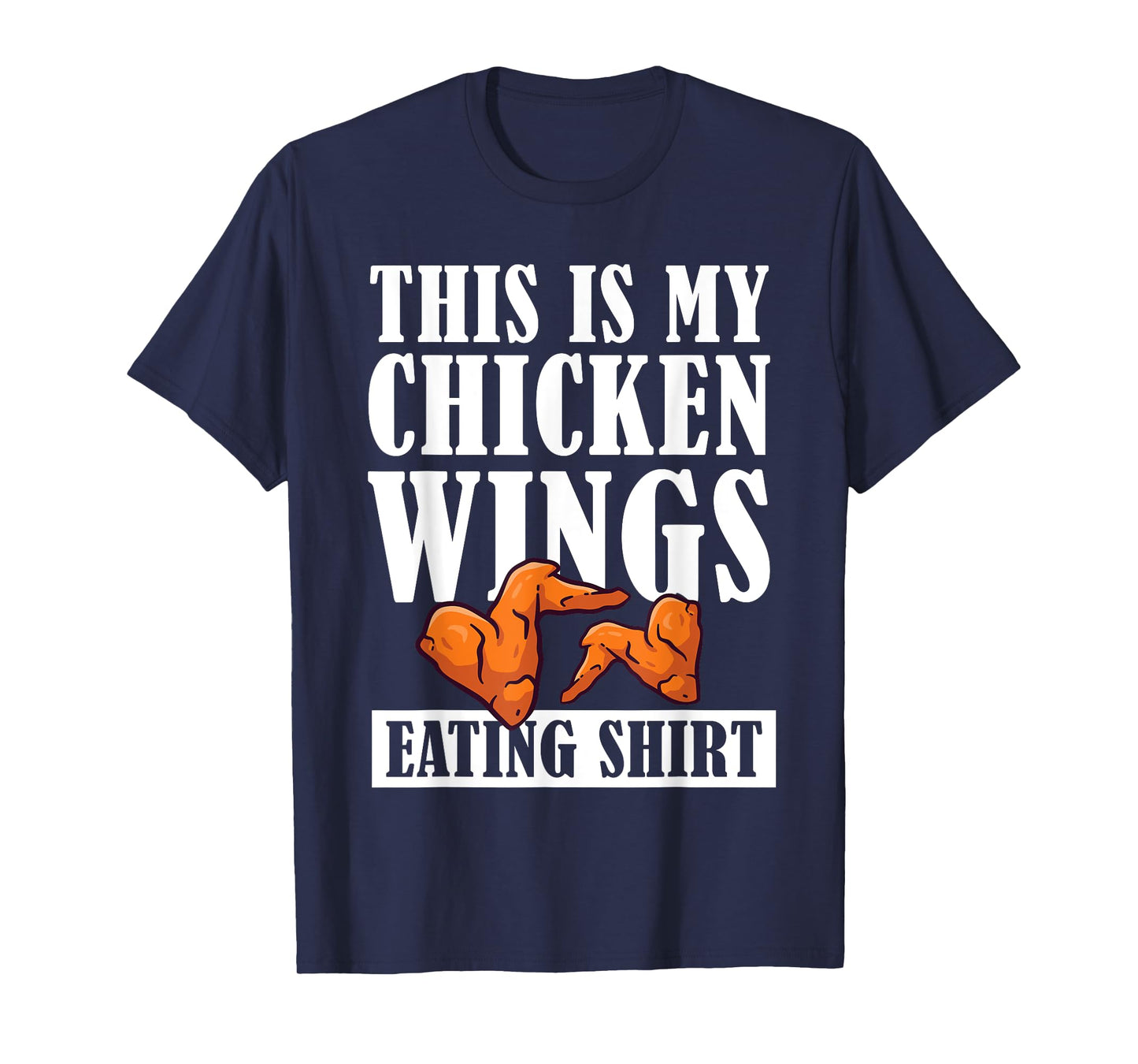 I Love Chicken Wings Apparel This is My Chicken Wings Eating T-Shirt