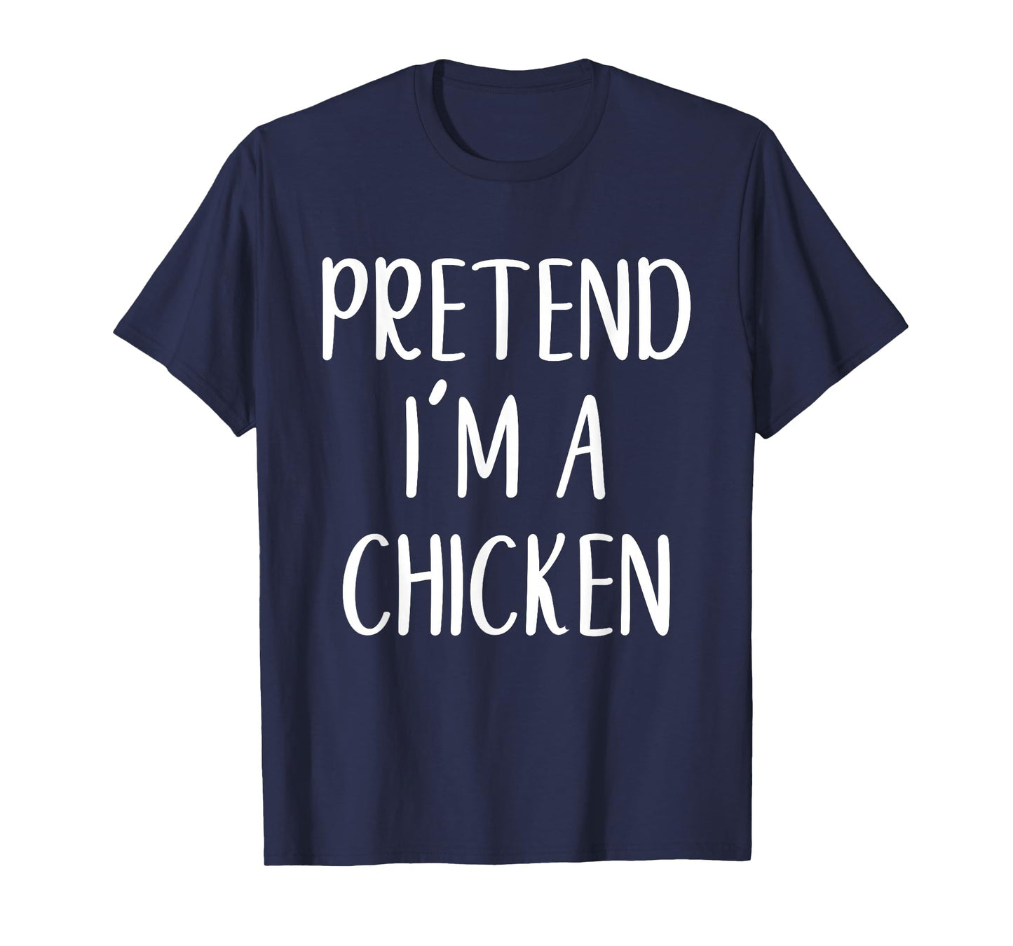 Pretend I'm A Chicken Costume Halloween Funny Easy Adult Kid T-Shirt