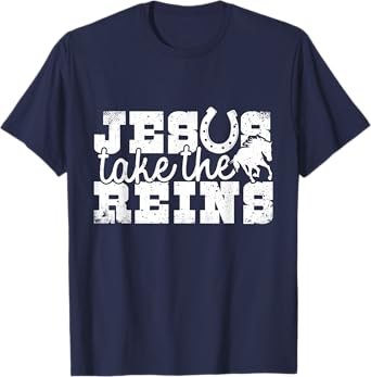 Jesus Take The Reins Powerful Christian Message Tshirt T-Shirt