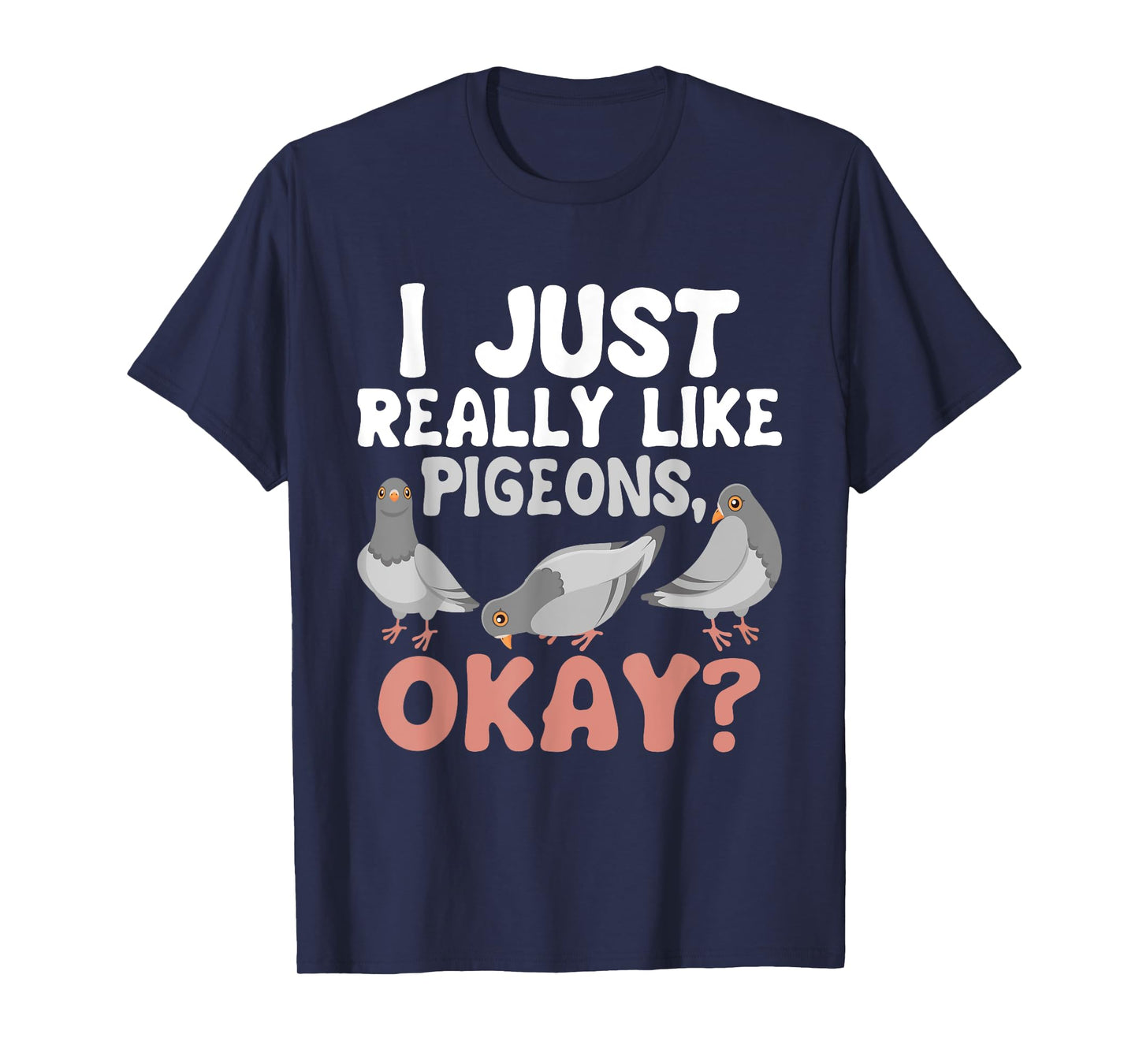 I Just Really Like Pigeons - Pigeon Lover Racing Breeder T-Shirt