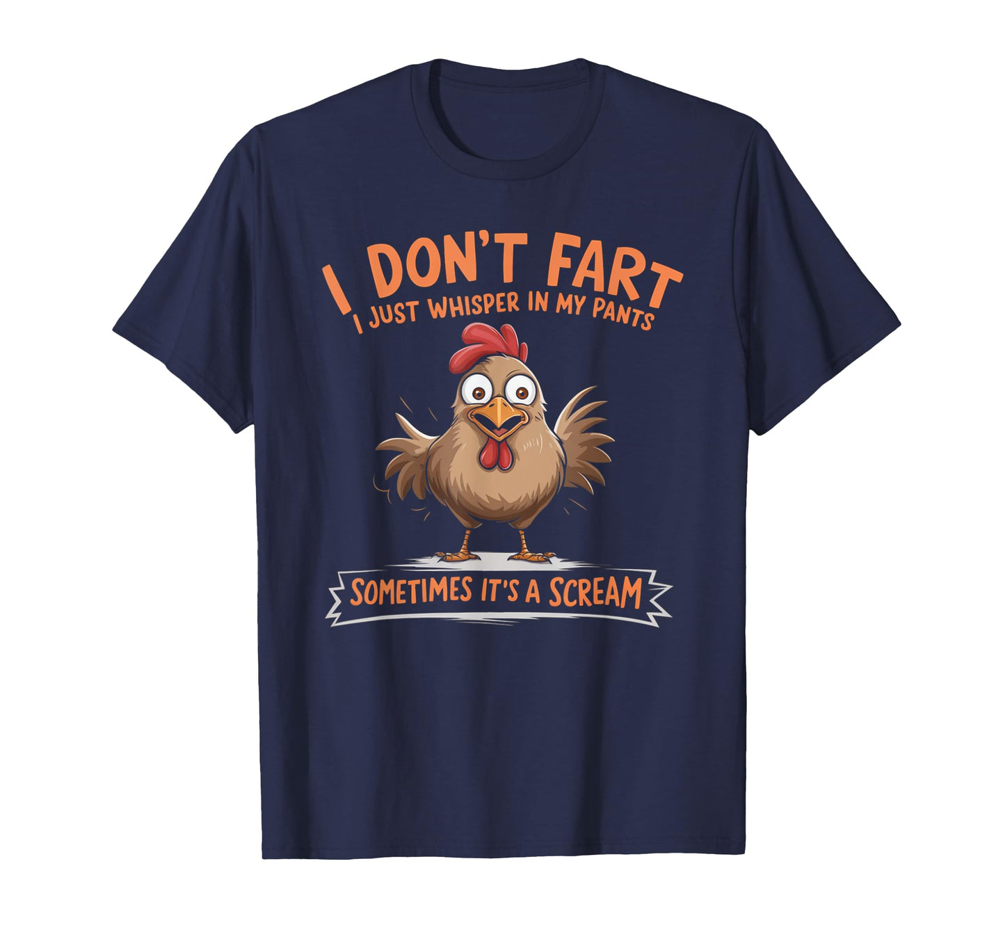 I Don't Fart I Whisper In My Pants - Funny Chicken T-Shirt