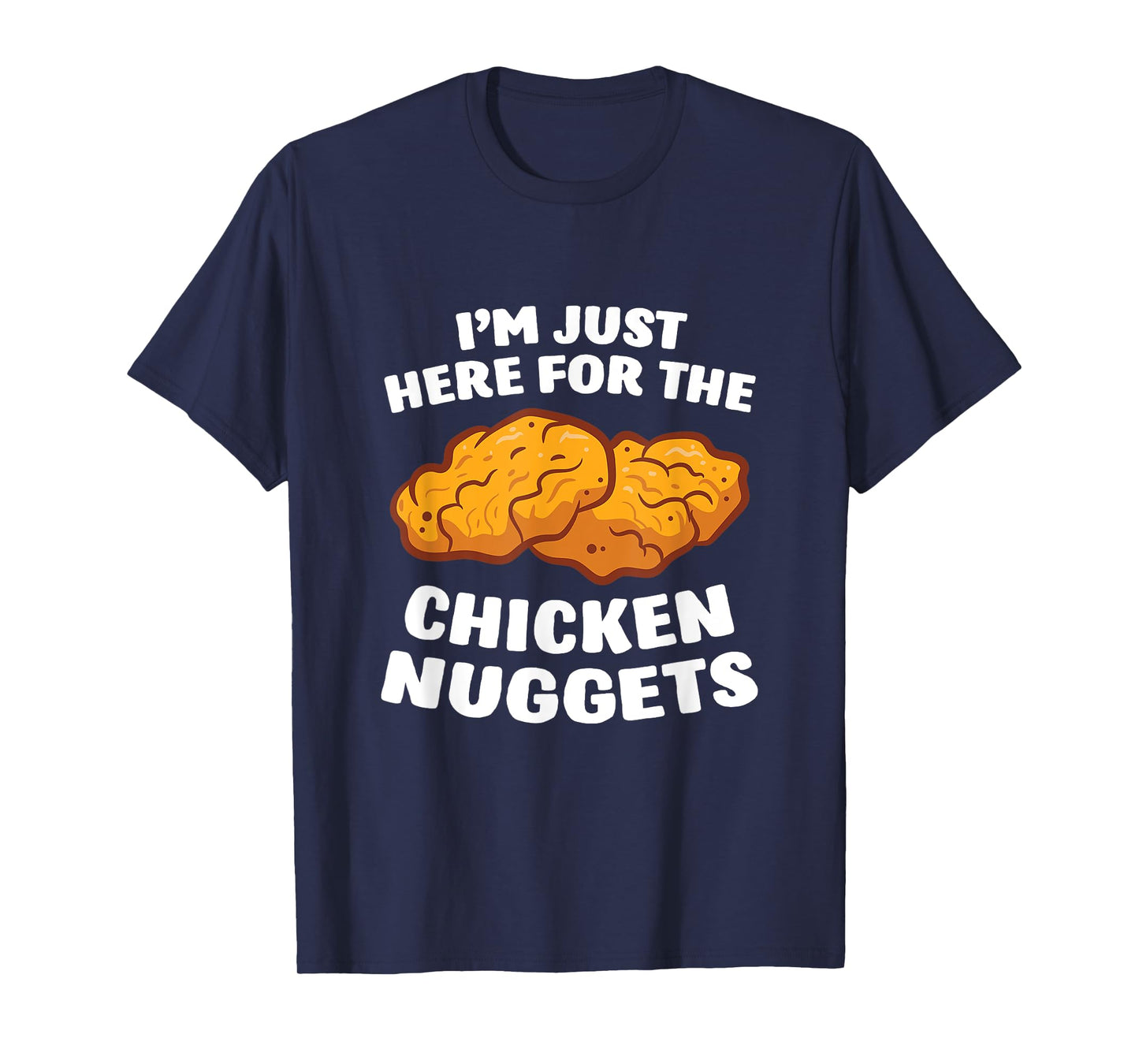 Chicken Nuggets Lover I'm Just Here For The Chicken Nuggets T-Shirt