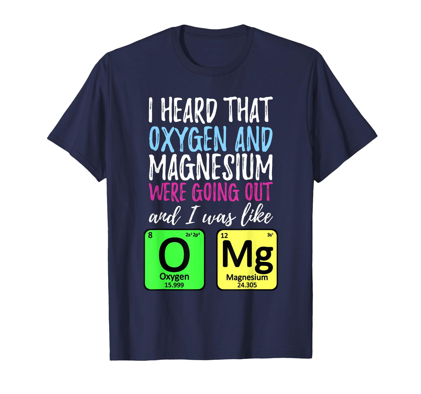 Oxygen and Magnesium going out | Funny Science T-Shirt T-Shirt