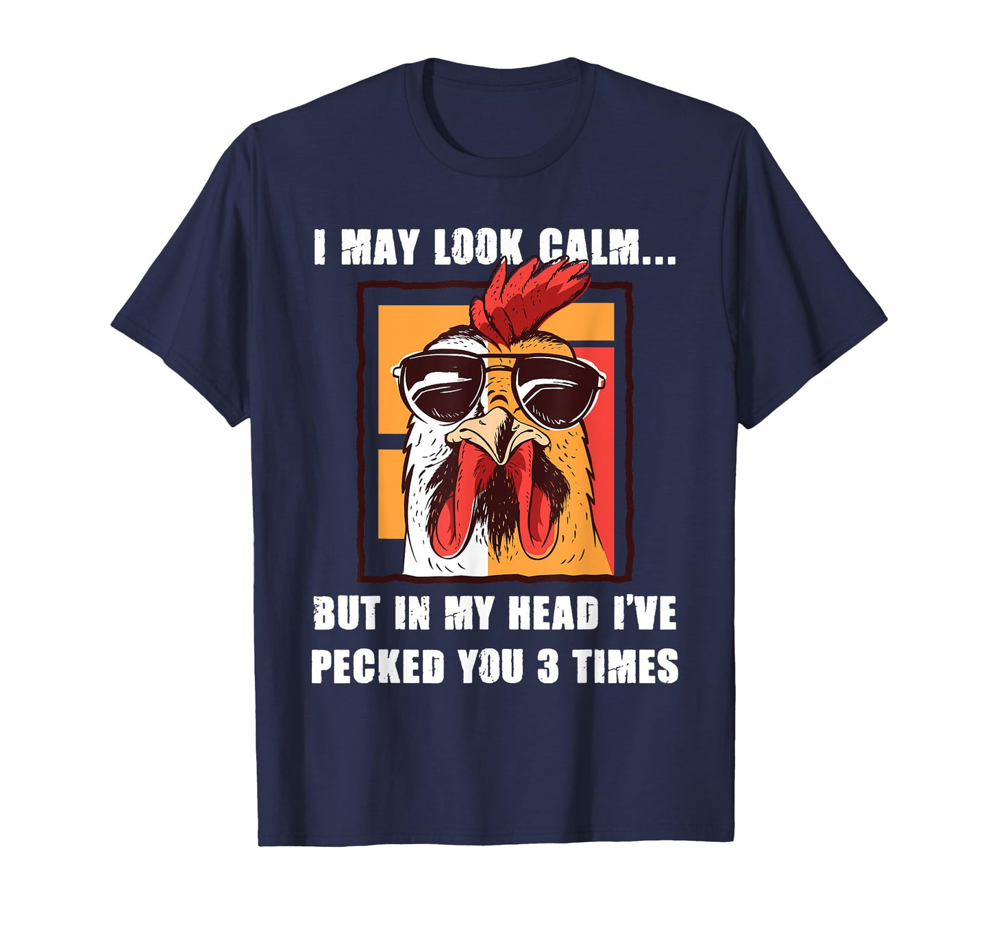 I May Look Calm But In My Head I've Pecked You Three Times T-Shirt