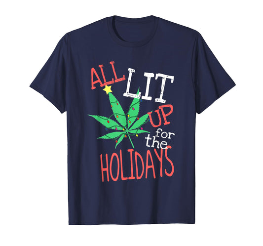 All Lit Up For The Holidays Funny Weed Christmas Light T-Shirt