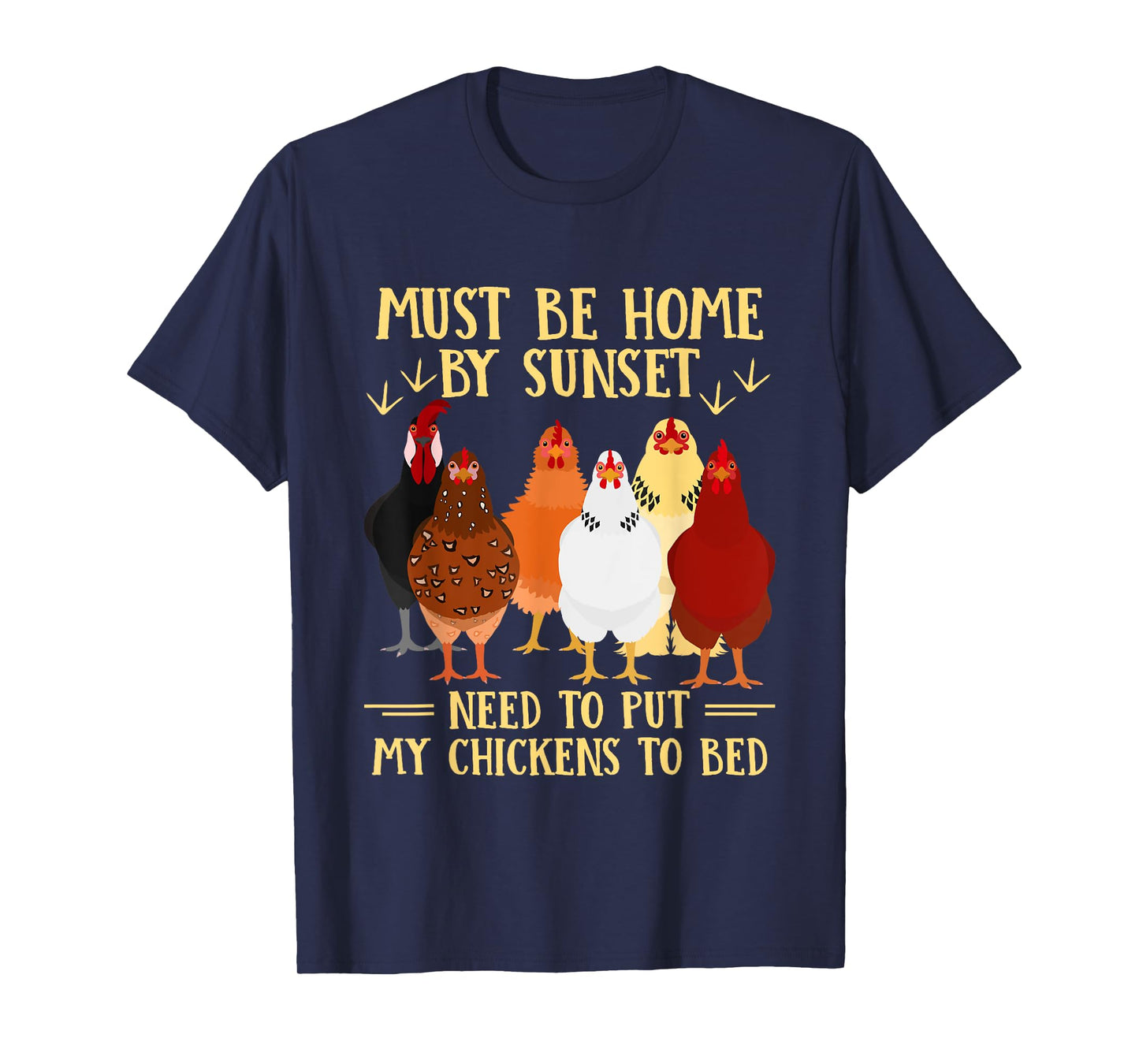 Must Be Home By Sunset Need To Put My Chickens To Bed T-Shirt