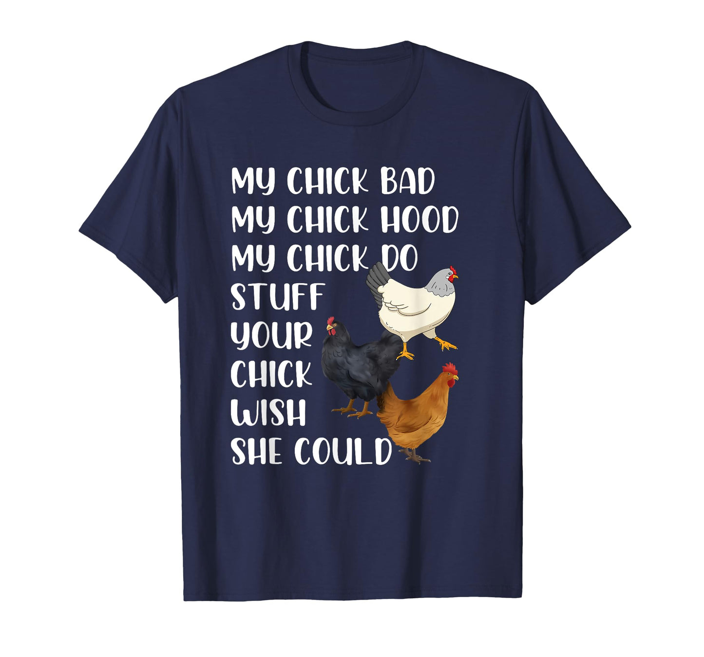 My Chick Bad My Chick Hood My Chick Do Stuff Chicken Lovers T-Shirt