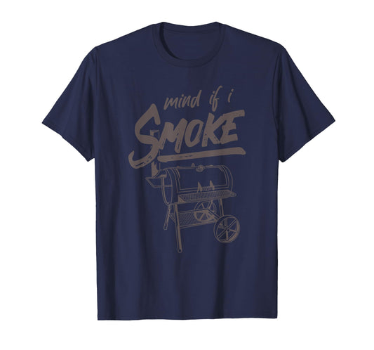 Mind If I Smoke Funny BBQ Smoking Barbecue Grilling Gifts T-Shirt