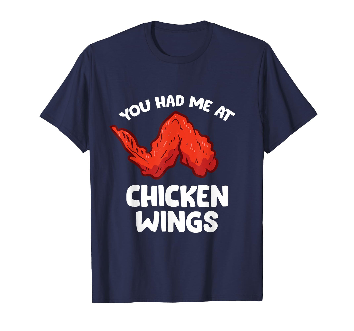 Funny Chicken Wing Lover You Had Me At Chicken Wings T-Shirt