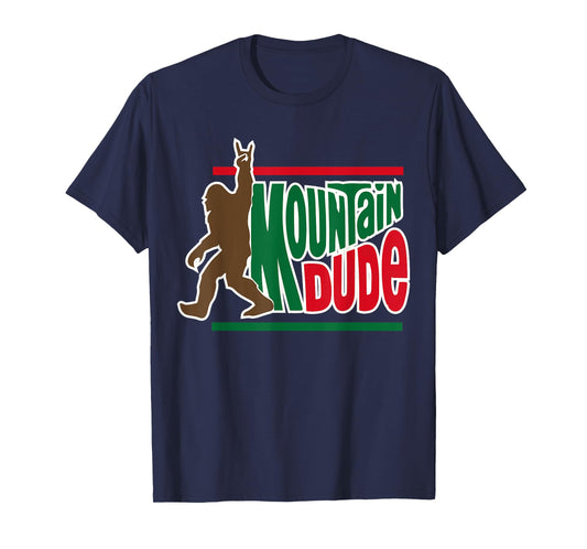 mountain dude funny big foot Sasquatch Hiking T-Shirt
