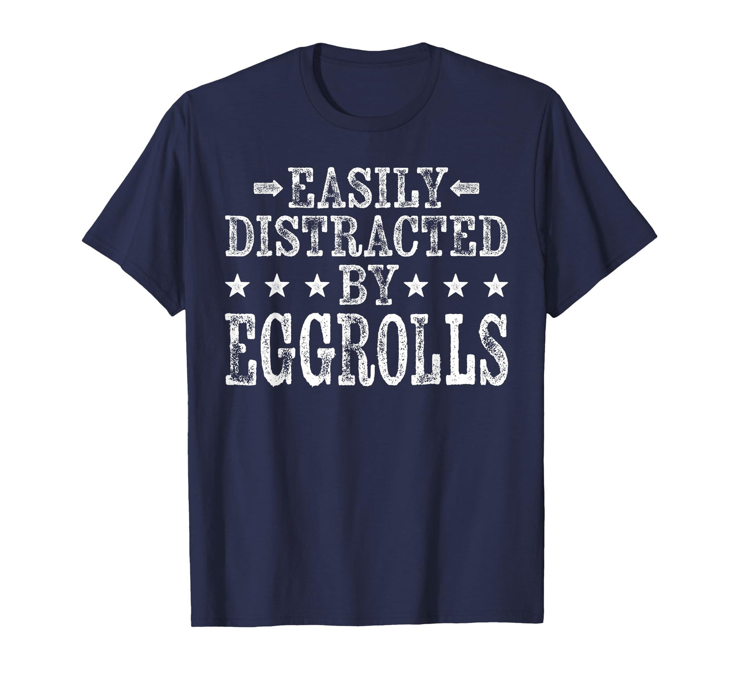 Easily Distracted By Eggrolls - Funny Egg Roll Foodie Food T-Shirt