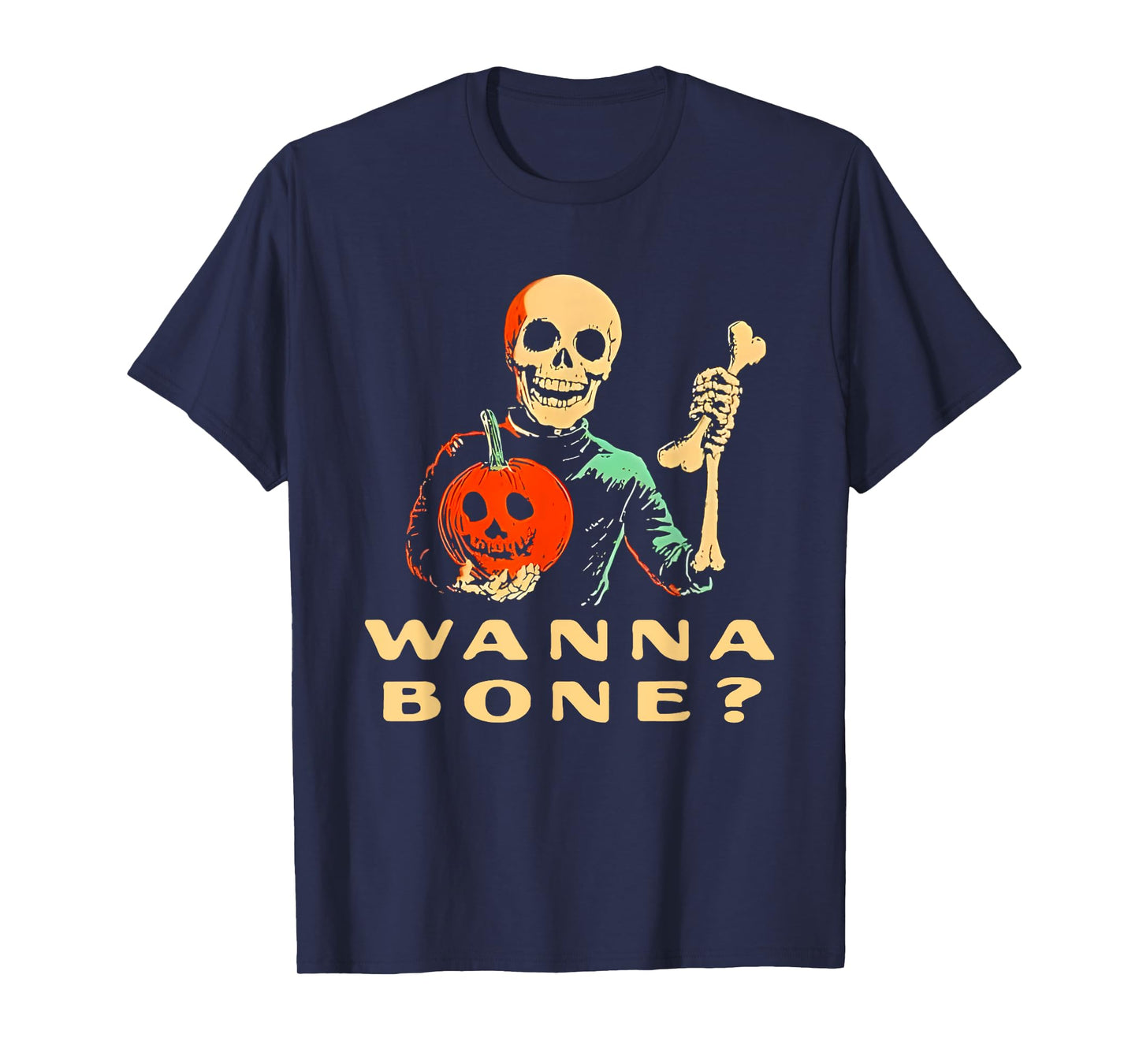 Wanna Bone Halloween Funny For Men Women T-Shirt