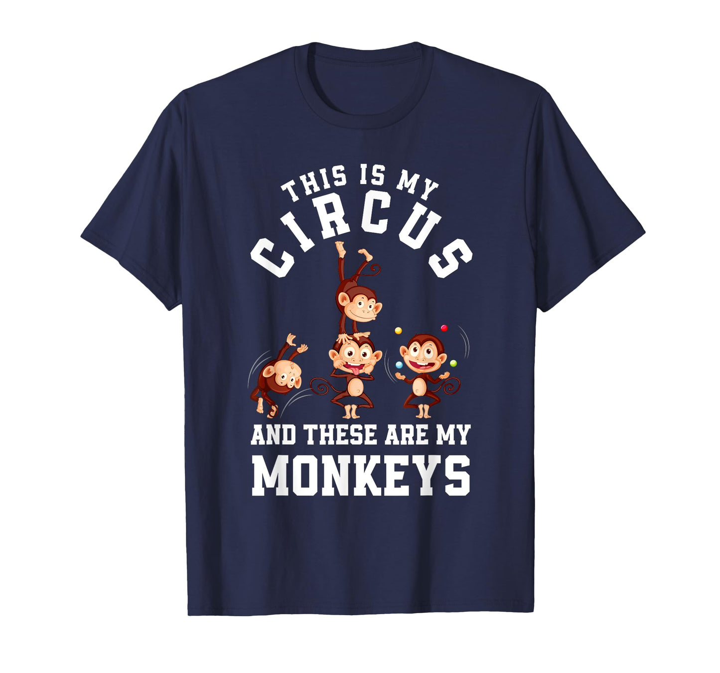 This Is My Circus And These Are My Monkeys Funny Mom T-Shirt