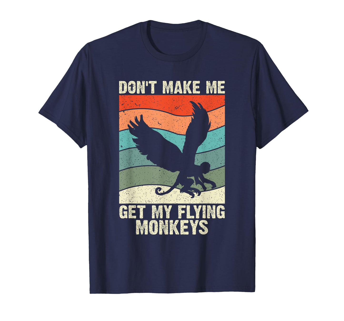 Vintage Retro Don't Make Me Get My Flying Monkeys T-Shirt