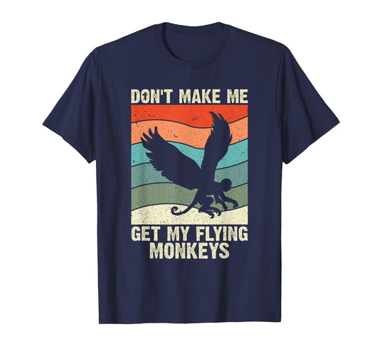 Vintage Retro Don't Make Me Get My Flying Monkeys T-Shirt