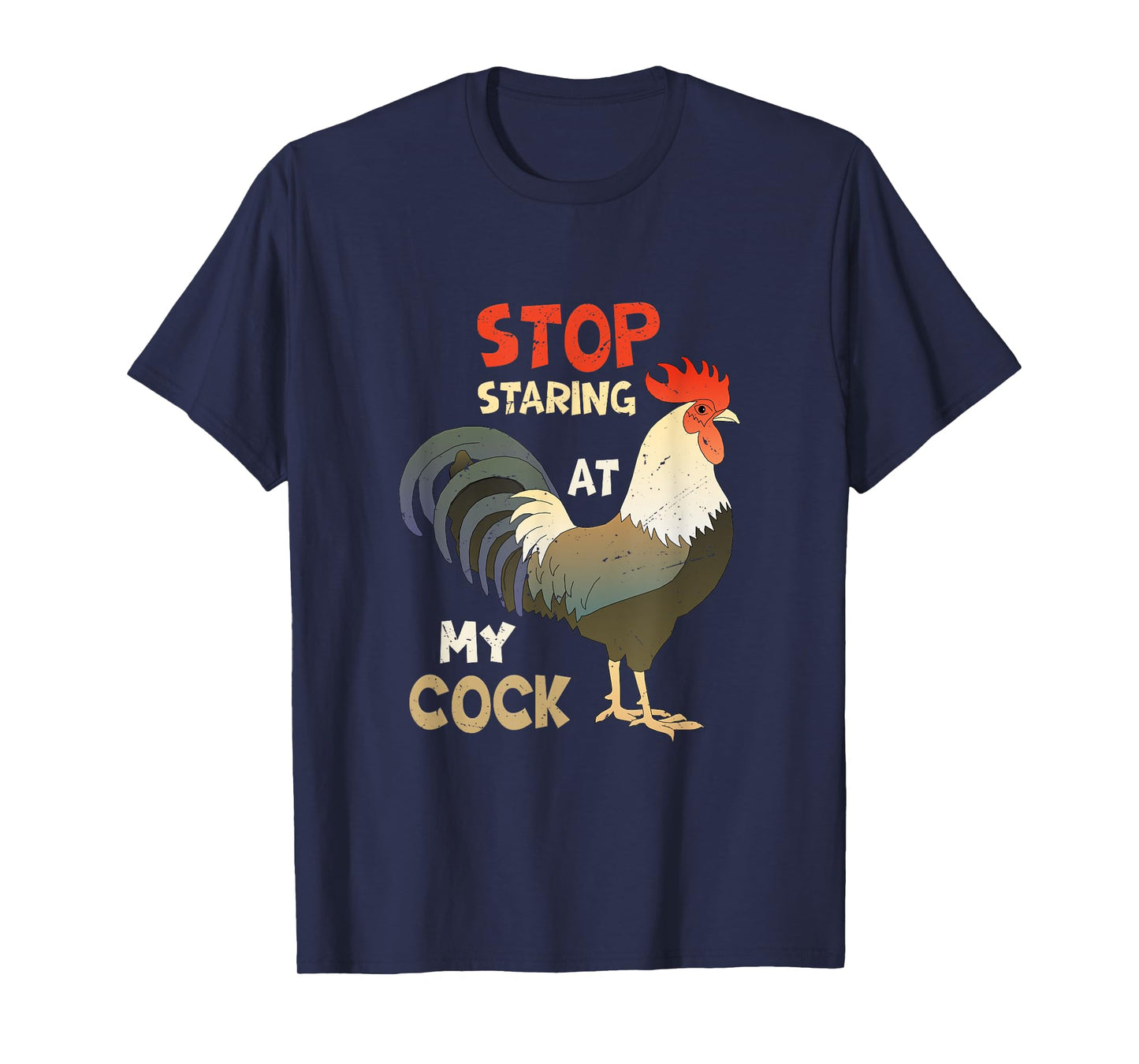 Funny Chicken Joke - Stop Staring at My Cock T-Shirt