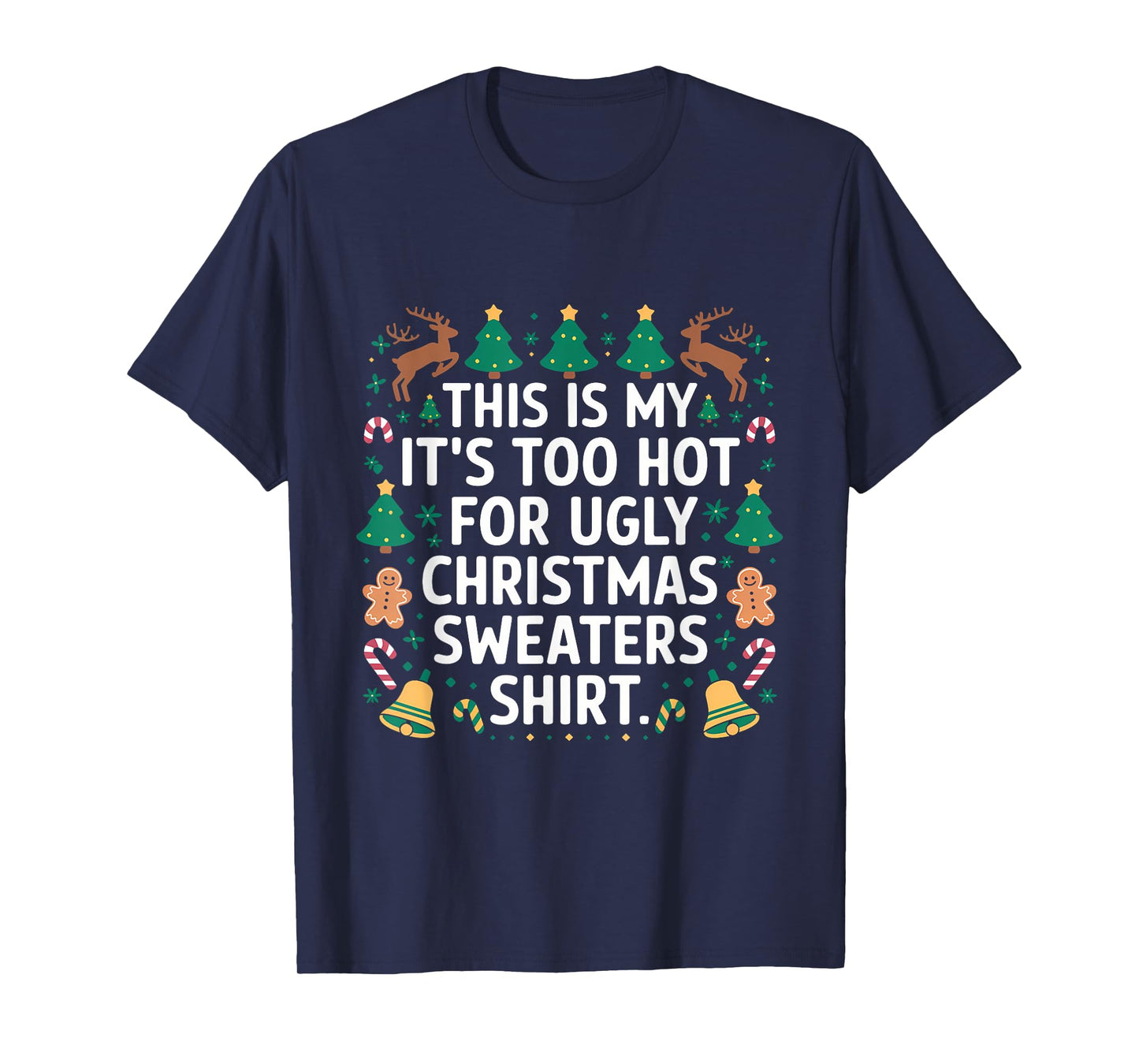 This Is My Its Too Hot For Ugly Christmas Sweater Shirt XMas T-Shirt