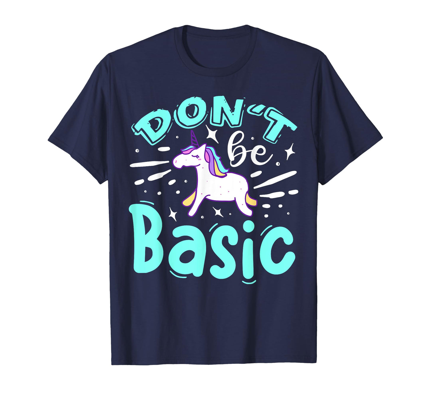 Don't Be Basic T-Shirt