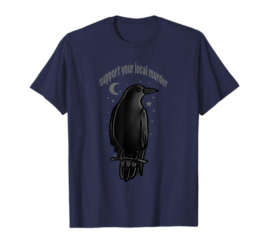 Crow Shirt Support Your Local Murder Crow Raven Bird Lover T-Shirt