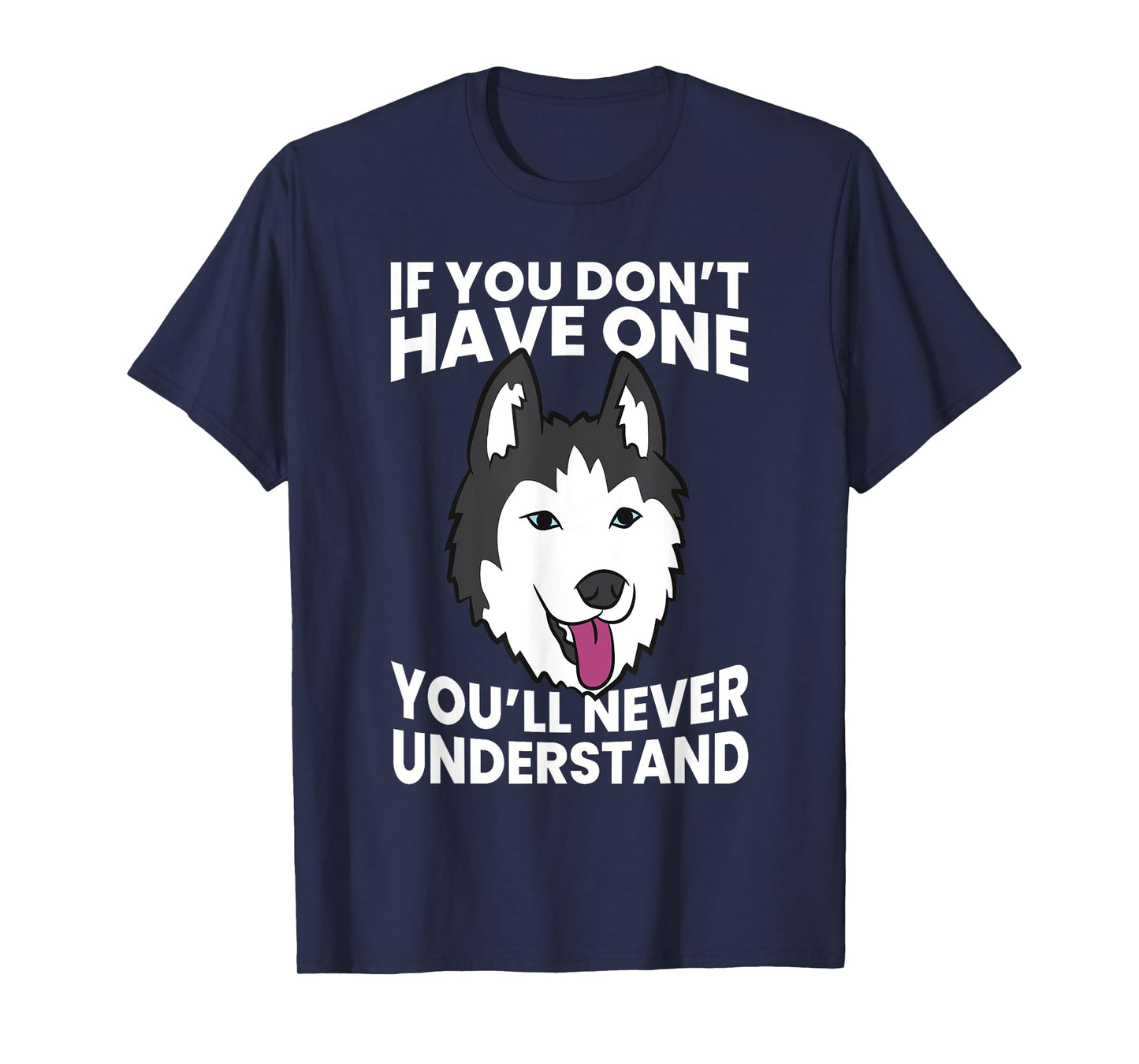 Husky Owner If You Don't Have One You'll Never Understand Men Women Girls Kids T-Shirt