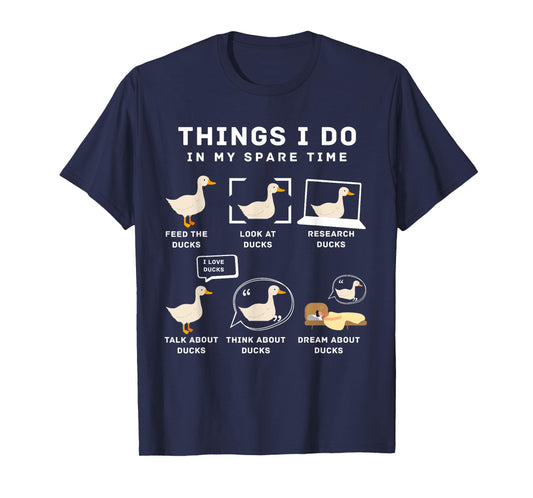 Things I Do In My Spare Time Ducks Love Cute Duck Moms Dads T-Shirt