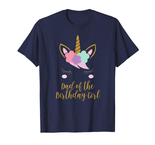 Dad of the Birthday Girl Shirt, Unicorn Dad Gift T-Shirt