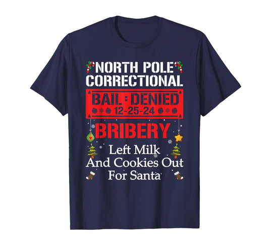 North Pole Correctional BRIBERY Left Milk And Cookies Out T-Shirt