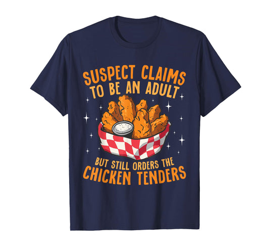 Suspect Claims To Be An Adult Orders The Chicken Tenders T-Shirt