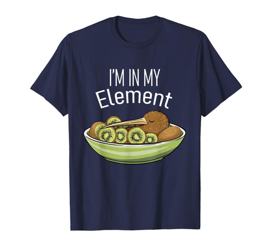 I'm in My Element Kiwi Bird in Bowl of Kiwi | Funny Kiwi T-Shirt