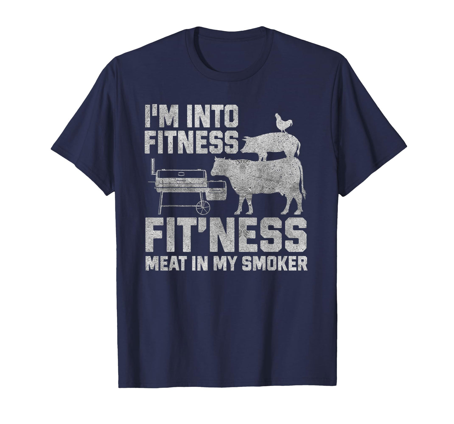 I'm Into Fitness Fit'ness Meat In My Smoker T-Shirt