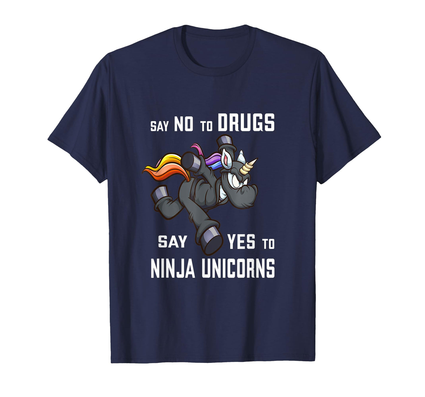 Say NO to Drugs, say YES to Ninja Unicorns Funny Anti-Drug T-Shirt