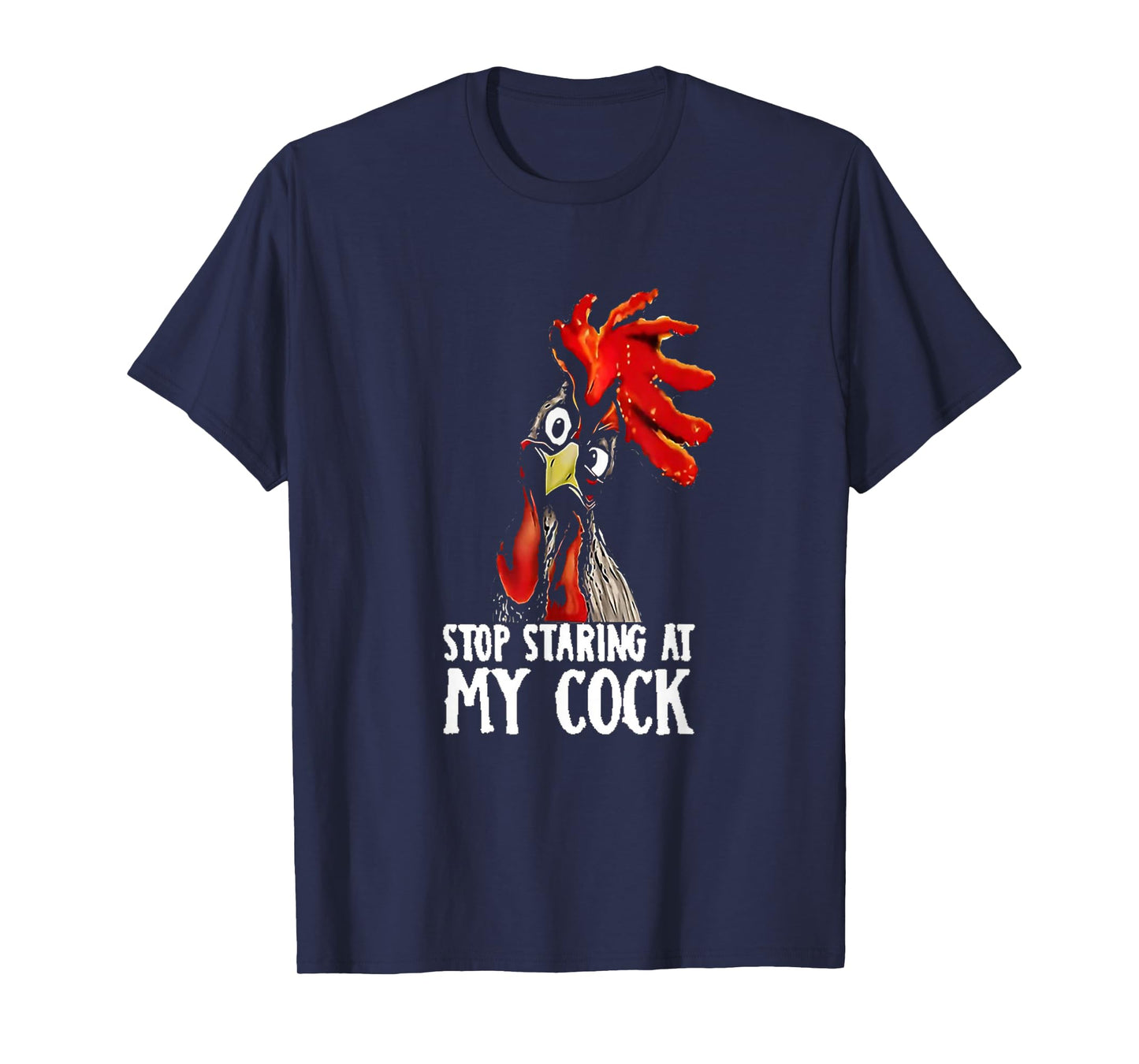Stop Staring At My Cook/Cock - Chicken, Sarcastic Humour T-Shirt