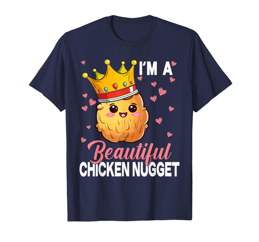I'm a Beautiful Chicken Nugget Kawaii Nug Life Nuggets Lover T-Shirt