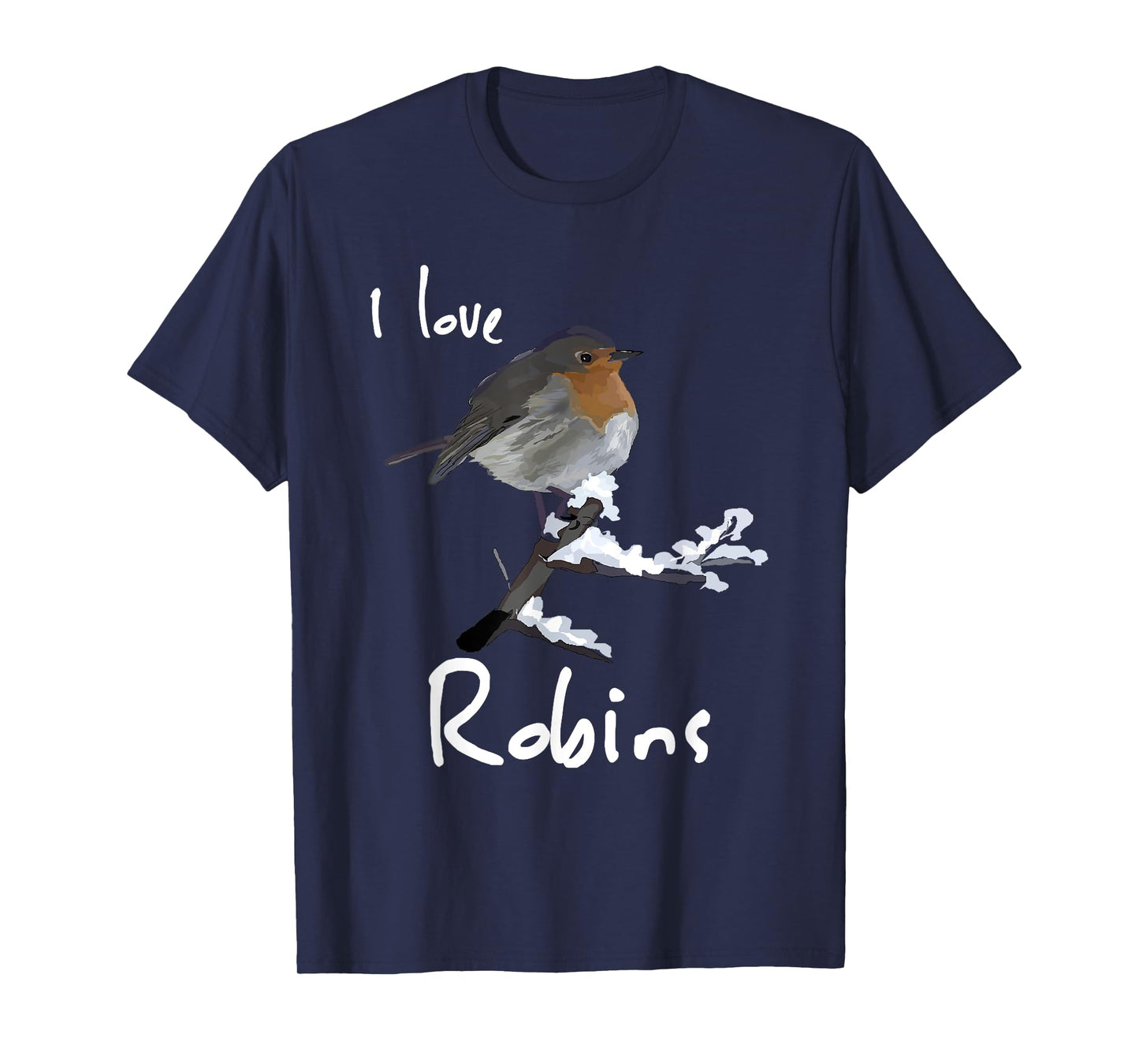 I Love Robins T-Shirt Garden Bird Lovers Tee Shirt T-Shirt