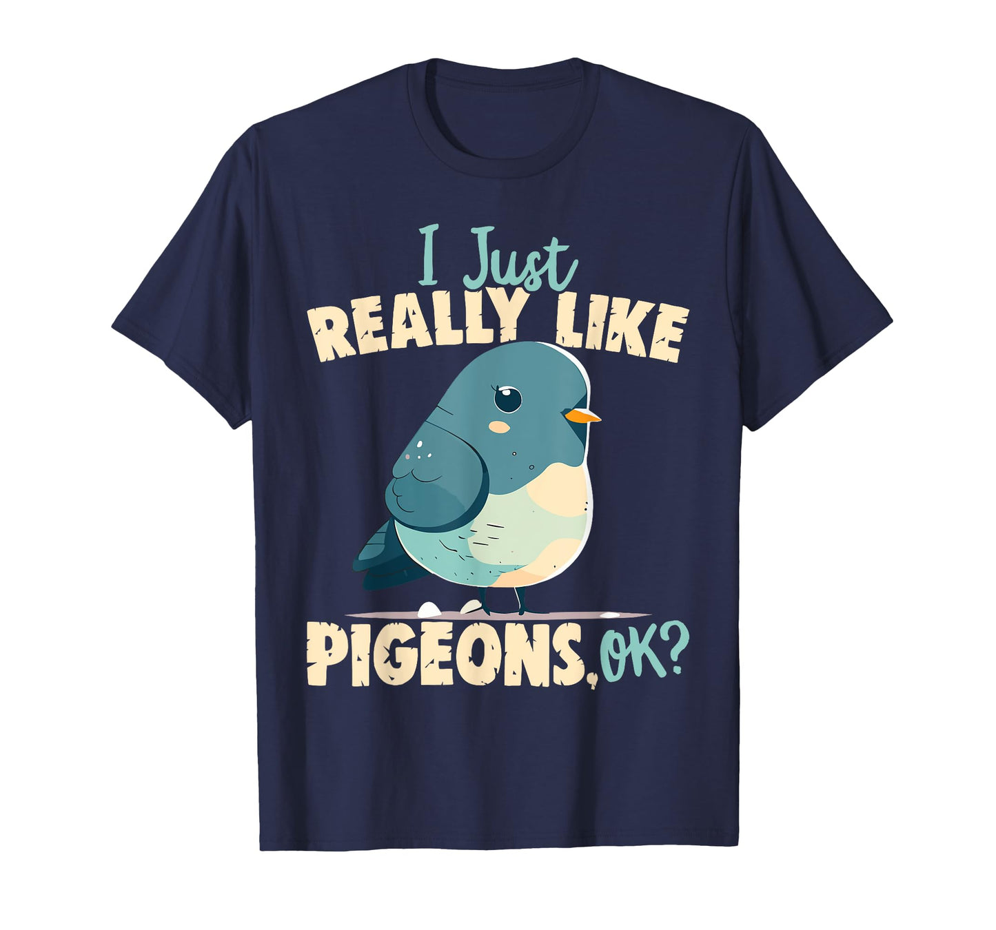 I Just Really Like Pigeons, Ok? - Pigeon and Bird Lover T-Shirt