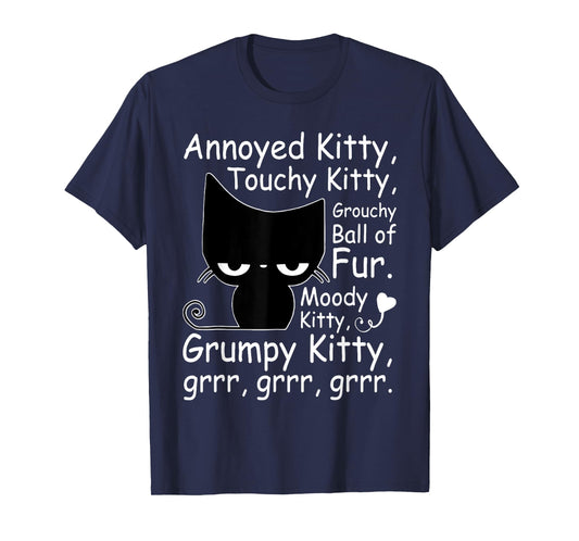Annoyed Kitty Touchy Kitty Grouchy Kitty Cat Kitten Lovers T-Shirt