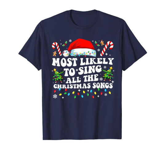 Christmas Most likely to sing all the christmas Songs 2024 T-Shirt