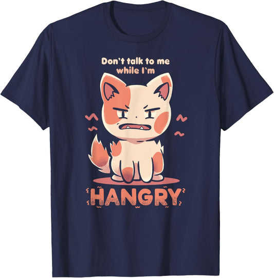 Don't Talk to me While I'm HANGRY - Funny Hungry Cat T-Shirt