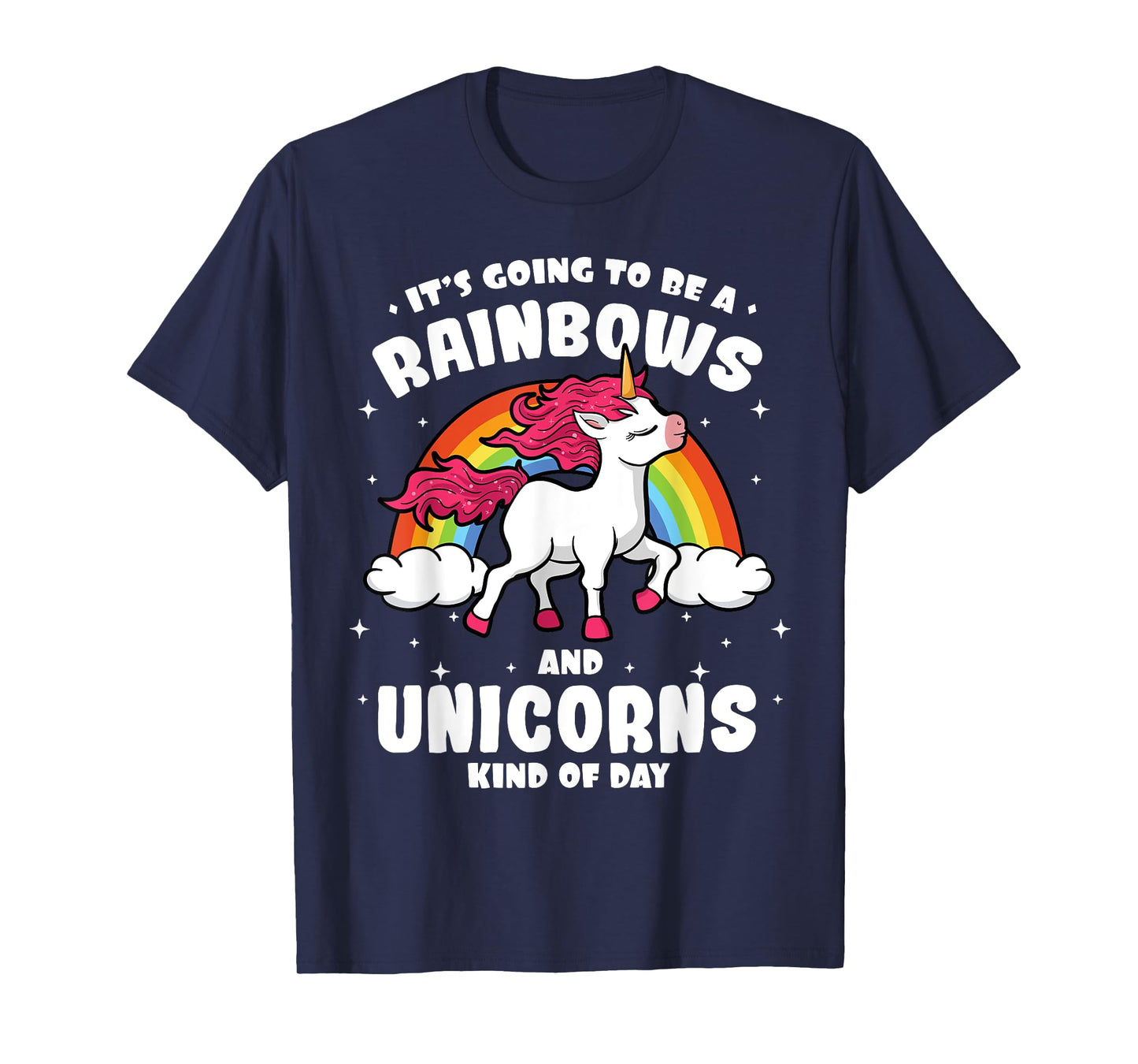 It's Going To Be A Rainbows And Unicorns Kind Of Day Shirt T-Shirt