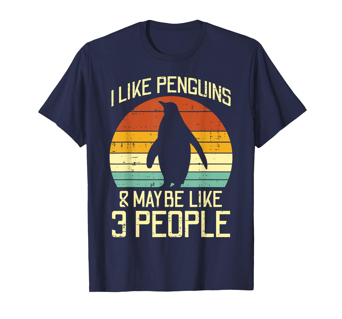 I Like Penguins Maybe 3 People Retro Humor Men Women Kids T-Shirt