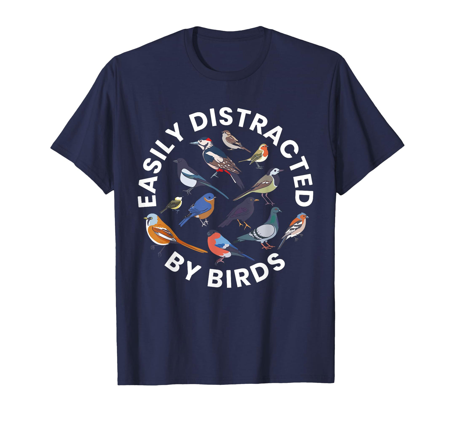 Easily Distracted By Birds Birdwatching Bird Owner T-Shirt